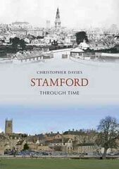 Stamford Through Time UK ed. kaina ir informacija | Knygos apie sveiką gyvenseną ir mitybą | pigu.lt