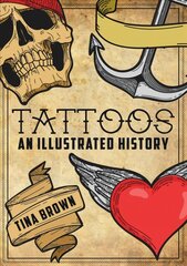 Tattoos: An Illustrated History kaina ir informacija | Knygos apie meną | pigu.lt