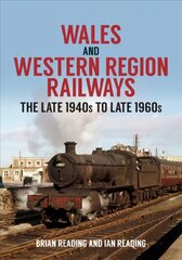 Wales and Western Region Railways: The Late 1940s to late 1960s kaina ir informacija | Kelionių vadovai, aprašymai | pigu.lt