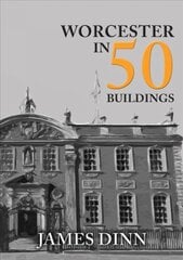 Worcester in 50 Buildings цена и информация | Книги о питании и здоровом образе жизни | pigu.lt