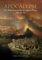 Apocalypse: The Great Jewish Revolt Against Rome AD 66-73 kaina ir informacija | Istorinės knygos | pigu.lt