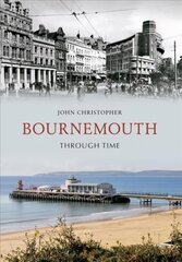 Bournemouth Through Time UK ed. цена и информация | Книги о питании и здоровом образе жизни | pigu.lt