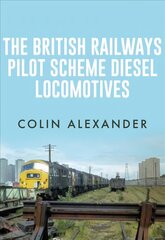 British Railways Pilot Scheme Diesel Locomotives Annotated edition цена и информация | Путеводители, путешествия | pigu.lt