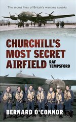 Churchill's Most Secret Airfield: RAF Tempsford kaina ir informacija | Istorinės knygos | pigu.lt