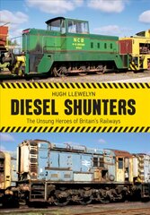 Diesel Shunters: The Unsung Heroes of Britain's Railways цена и информация | Путеводители, путешествия | pigu.lt