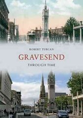 Gravesend Through Time UK ed. цена и информация | Книги о питании и здоровом образе жизни | pigu.lt
