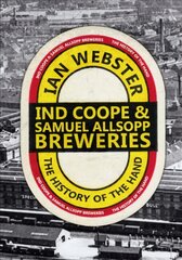 Ind Coope & Samuel Allsopp Breweries: The History of the Hand kaina ir informacija | Knygos apie sveiką gyvenseną ir mitybą | pigu.lt