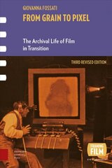 From Grain to Pixel: The Archival Life of Film in Transition, Third Revised Edition цена и информация | Книги об искусстве | pigu.lt