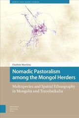 Nomadic Pastoralism among the Mongol Herders: Multispecies and Spatial Ethnography in Mongolia and Transbaikalia цена и информация | Книги по социальным наукам | pigu.lt