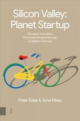 Silicon Valley: Planet Startup: Disruptive Innovation, Passionate Entrepreneurship & High-tech Startups цена и информация | Книги по экономике | pigu.lt