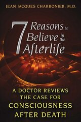 7 Reasons to Believe in the Afterlife: A Doctor Reviews the Case for Consciousness after Death цена и информация | Самоучители | pigu.lt