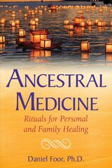 Ancestral Medicine: Rituals for Personal and Family Healing kaina ir informacija | Saviugdos knygos | pigu.lt