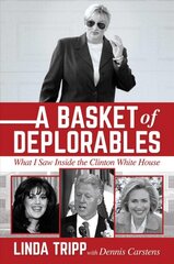 Basket of Deplorables: What I Saw Inside the Clinton White House kaina ir informacija | Socialinių mokslų knygos | pigu.lt