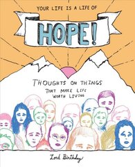 Your Life Is a Life of Hope!: Thoughts on Things That Make Life Worth Living kaina ir informacija | Fantastinės, mistinės knygos | pigu.lt