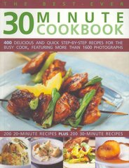 Best-ever 30 Minute Cookbook: 400 Delicious and Quick Step-by-step Recipes for the Busy Cook цена и информация | Книги рецептов | pigu.lt