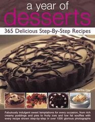 Year of Desserts: 365 Delicious Step-by-Step Recipes: Fabulously Indulgent Sweet Temptations for Every Occasion, from Rich Creamy Puddings and Pies to Fruity Ices and Low-Fat Souffles, with Every Recipe Shown Step-by-Step in Over 1500 Glorious Photograph цена и информация | Книги рецептов | pigu.lt