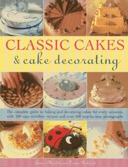 Classic Cakes & Cake Decorating: The Complete Guide to Baking and Decorating Cakes for Evry Occasion, with 100 Easy-to-follow Recipes and Over 500 Step-by-step Photographs kaina ir informacija | Receptų knygos | pigu.lt