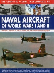 Complete Visual Encyclopedia of Naval Aircraft of World Wars I and Ii цена и информация | Исторические книги | pigu.lt
