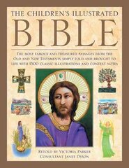 Children's Illustrated Bible: The Most Famous and Treasured Passages from the Old and New Testaments, Simply Told and Brought to Life with More Than 1500 Classic Illustrations and Context Notes цена и информация | Книги для подростков  | pigu.lt