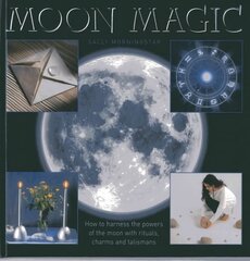 Moon Magic: How to Harness the Powers of the Moon with Rituals, Charms and Talismans цена и информация | Самоучители | pigu.lt