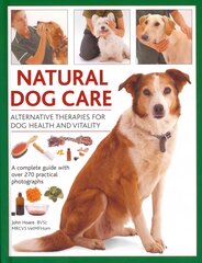 Natural Dog Care: Alternative Therapies for Dog Health and Vitality цена и информация | Книги о питании и здоровом образе жизни | pigu.lt