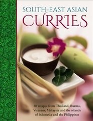 South-East Asian Curries: 50 Recipes from Thailand, Burma, Vietnam, Malaysia and the Islands of Indonesia and the Philippines цена и информация | Книги рецептов | pigu.lt