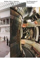 Archive, Matrix, Assembly: The Photographs of Thomas Struth 1978-2018 цена и информация | Книги по фотографии | pigu.lt