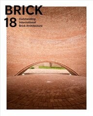 Brick 18: Outstanding International Brick Architecture kaina ir informacija | Knygos apie architektūrą | pigu.lt