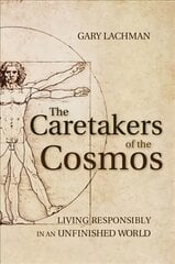 Caretakers of the Cosmos: Living Responsibly in an Unfinished World kaina ir informacija | Dvasinės knygos | pigu.lt