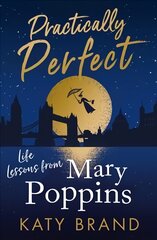 Practically Perfect: Life Lessons from Mary Poppins цена и информация | Книги об искусстве | pigu.lt