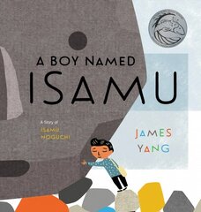 Boy Named Isamu: A Story of Isamu Noguchi цена и информация | Книги для подростков и молодежи | pigu.lt