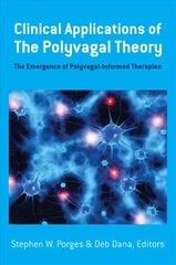 Clinical Applications of the Polyvagal Theory: The Emergence of Polyvagal-Informed Therapies цена и информация | Книги по социальным наукам | pigu.lt