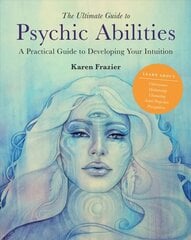 Ultimate Guide to Psychic Abilities: A Practical Guide to Developing Your Intuition, Volume 13 цена и информация | Самоучители | pigu.lt
