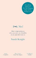 F**k No!: How to stop saying yes, when you can't, you shouldn't, or you just don't want to kaina ir informacija | Saviugdos knygos | pigu.lt