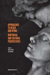 Approaches to Death and Dying - Bioethical and Cultural Perspectives kaina ir informacija | Dvasinės knygos | pigu.lt