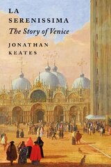 La Serenissima: The Story of Venice цена и информация | Рассказы, новеллы | pigu.lt