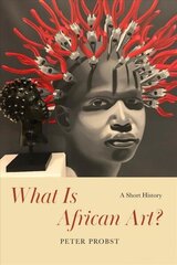 What Is African Art?: A Short History 1 цена и информация | Книги об искусстве | pigu.lt