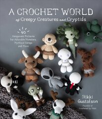 Crochet World of Creepy Creatures and Cryptids: 40 Amigurumi Patterns for Adorable Monsters, Mythical Beings and More цена и информация | Книги об искусстве | pigu.lt