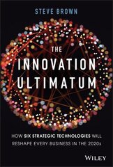 Innovation Ultimatum: How six strategic technologies will reshape every business in the 2020s kaina ir informacija | Ekonomikos knygos | pigu.lt