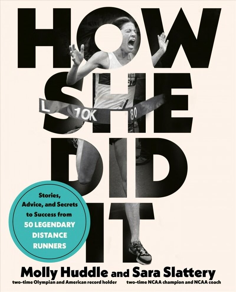 How She Did It: Stories, Advice, and Secrets to Success from Forty Legendary Distance Runners kaina ir informacija | Knygos apie sveiką gyvenseną ir mitybą | pigu.lt