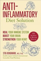 Anti-Inflammatory Diet Solution: Heal Your Immune System, Boost Your Brain, Strengthen Your Heart цена и информация | Самоучители | pigu.lt