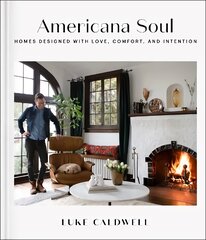 Americana Soul: Homes Designed with Love, Comfort, and Intention цена и информация | Самоучители | pigu.lt