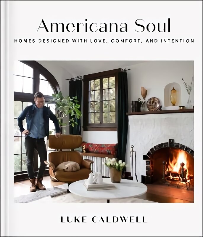 Americana Soul: Homes Designed with Love, Comfort, and Intention kaina ir informacija | Saviugdos knygos | pigu.lt
