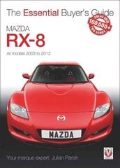 Mazda Rx-8: Alll Models 2003 to 2012: All Models 2003 to 2012 цена и информация | Путеводители, путешествия | pigu.lt