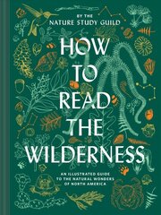 How to Read the Wilderness: An Illustrated Guide to North American Flora and Fauna kaina ir informacija | Knygos apie sveiką gyvenseną ir mitybą | pigu.lt