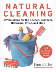 Natural Cleaning: DIY Solutions for the Kitchen, Bedroom, Bathroom, Office, and More цена и информация | Книги о питании и здоровом образе жизни | pigu.lt