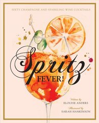 Spritz fever!: sixty champagne and sparkling wine cocktails kaina ir informacija | Receptų knygos | pigu.lt