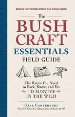 Bushcraft Essentials Field Guide: The Basics You Need to Pack, Know, and Do to Survive in the Wild цена и информация | Книги о питании и здоровом образе жизни | pigu.lt