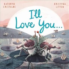 I'll Love You... цена и информация | Книги для малышей | pigu.lt