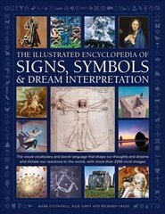 Signs, Symbols & Dream Interpretation, The Illustrated Encyclopedia of: The visual vocabulary and secret language that shape our thoughts and dreams and dictate our reactions to the world, with more than 2200 vivid images 2nd Adapted edition kaina ir informacija | Saviugdos knygos | pigu.lt